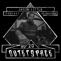 Outerspace Podcast #020 - Jason Little (DE) [uptempo-hardtechno]