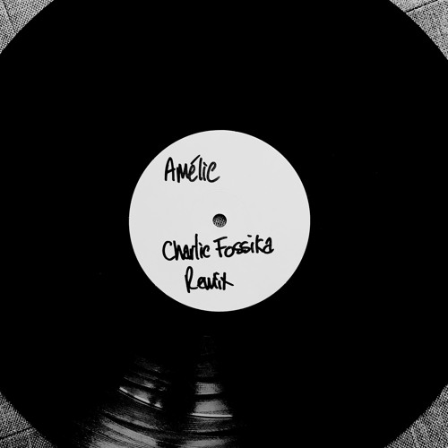 Amelie - Charlie Fossika Remix
