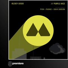 Premiere: Alexey Union - Purple Haze (Edvin Camema Remix)(Moodart Records)