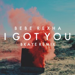 Bebe Rexha - I Got You (BKAYE Remix)