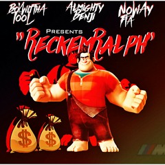 Almighty Benji - Reckem Ralph Ft BoxWitThaTool & NoWayFTA