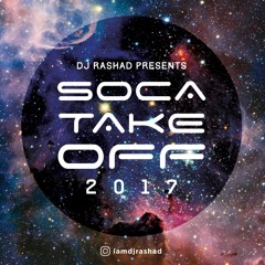 SOCA TAKEOFF 2017 | DJ RASHAD @IAMDJRASHAD