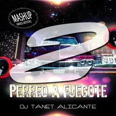 Perreo a Fuegote  Ft. Varios Artistas 2 [ Dj Tanet Alicante Mashup Remix ] 2.1