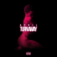 APRIL - Turn Away