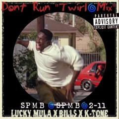 Lucky Mula x Spmb Bills x 211 K Tone - Don't Run "Twirl Remix"