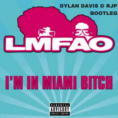 LMFAO - I'm In Miami B*tch (Dylan Davis & RJP Bootleg) *Free DL & Skip To 1 Min*