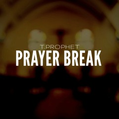 T.Prophet - Prayer Break