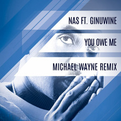 Nas ft Ginuwine - You Owe Me (Michael Wayne Remix)