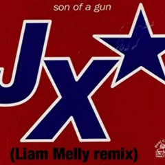 JX - Son Of A Gun (Liam Melly Remix)