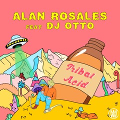 Alan Rosales feat. DJ Otto - Tribal Acid [Worldwide Exclusive]