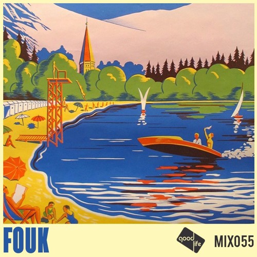 Good Life Mix 55: Fouk