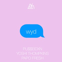 wyd ft. Yoshi Thompkins & Papo Fresh