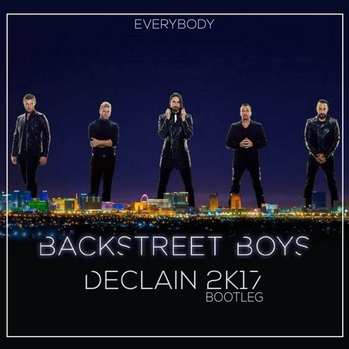 Backstreet Boys - Everybody (Declain 2k17 Bootleg)*BUY=FREE DOWNLOAD*