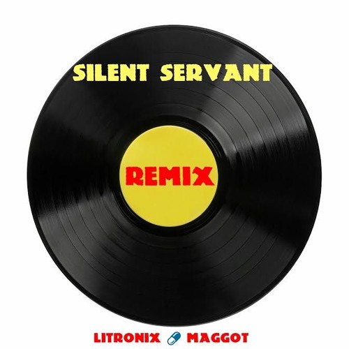 "Silent Servant" Remix of Maggot