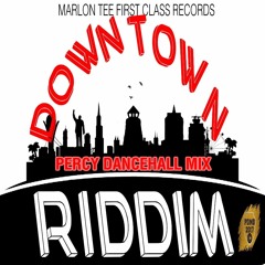 Downtown  Riddim 2017 Percy Dancehall Mix