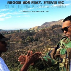Reggie BDS Feat. Stevie MC - Só volto pra buscar a senhora (Prod. Lunattackz DJs)