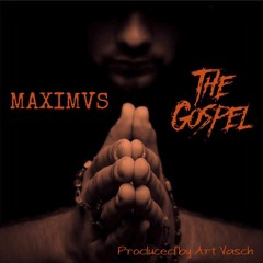 The Gospel - Maximvs (Produced by Art Vasch)