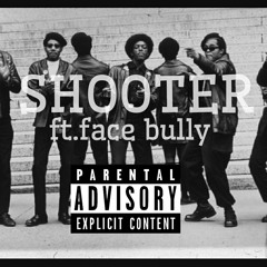 Shooter Ft. Face Bully