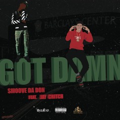 Got Damn - Smoove Da Don Feat. Jay Critch