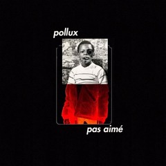 Pollux - Pas Aimé (prod. Bkr)