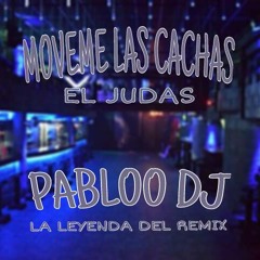 MOVEME LA CACHAS - EL JUDAS (PABLOO DJ)
