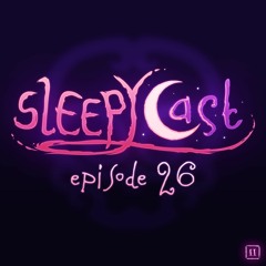 SleepyCast S2:E26 - [Calipornia Creamin]