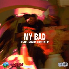 MY BAD (Prod. RONNYJLI$TENUP)