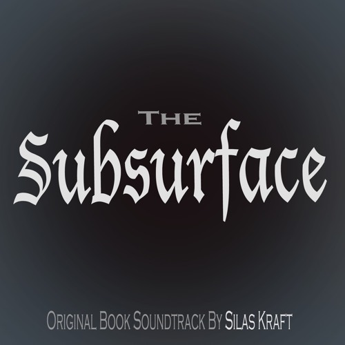 Stream Silas Kraft | Listen to The Subsurface (Original Book Soundtrack ...
