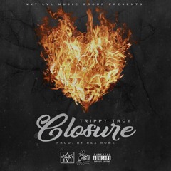 trippy troy - Closure - prod. rex rome
