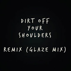 Dirt Off Your Shoulder Remix Produced by Scottiie Glaze