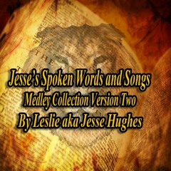 Jesse's Spoken Words And Songs Medley Version Two