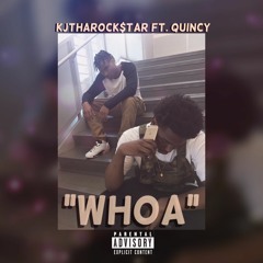 KjthaRock$tar- "Whoa" ft. Quincy (Prod. by A1Mace)