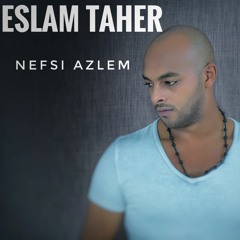 Eslam Taher-Nefsi Azlem | اسلام طاهر - نفسي أظلم
