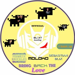 Bring Back The Love - Frankie Knuckles vs Moloko feat* Jamie Principle (Sebastian Blix Bootleg)