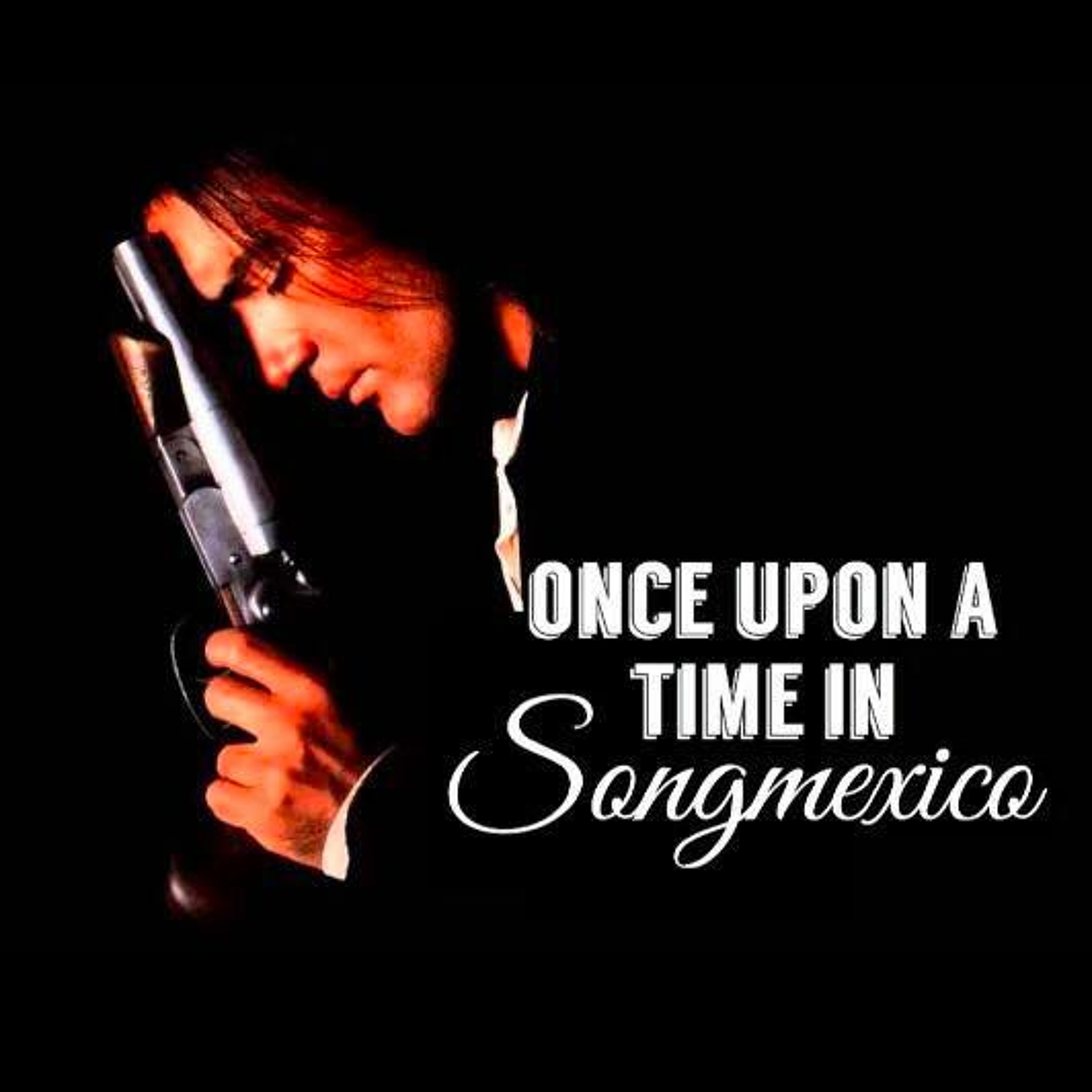 Ep. 32 - Once Upon A Time In Songmexico