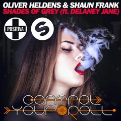 Oliver Heldens Ft Delaney Jane - Shades Of Grey (Control Your Roll Remix)