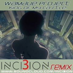 Wamdue Project - King of my Castle (INCI3ION REMIX)**FREE DOWNLOAD**
