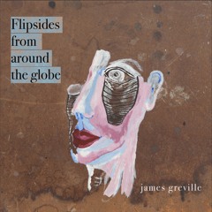 Mix of the Week #165: James Greville - Flipsides From Around The Globe
