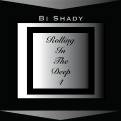Rolling In The Deep #4 - Bi Shady