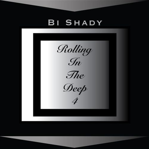 Rolling In The Deep #4 - Bi Shady