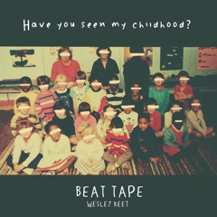 Have You Seen My Childhood? (Beat Tape)download under 'more' tab