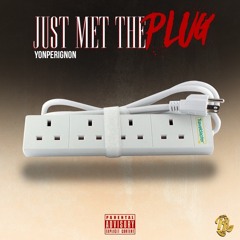 You just met the plug