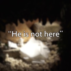 He is not here