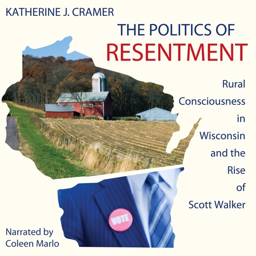 Audio book: The Politics of Resentment, by Katherine J Cramer, narrated by Coleen Marlo