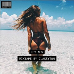 Hey Now | Mixtape by Classyton