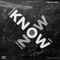 KNOW NOW feat Five Steez and Bam! (prod. by Edd)
