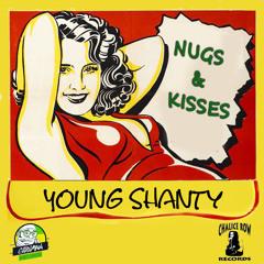 Young Shanty - Nugs & Kisses (2017 By Giddimani Records, Chalice Row & Kung-Fu Beats)#420