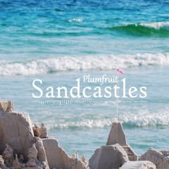 Plumfruit - Sandcastles