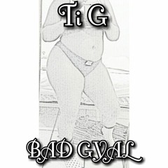 Ti G - BAD GYAL =[ALERT RIDDIM]