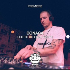 PREMIERE: Bonaca - Ode To Eternal Youth (Original Mix) [A Must Have]